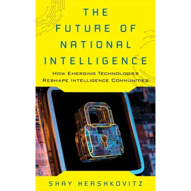 The Future of National Intelligence: How Emerging Technologies Reshape Intelligence Communities