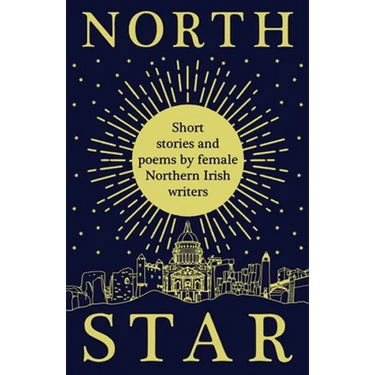 North Star: Short Stories and Poems by Female Northern Irish Writers