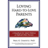 Loving Hard-to-Love Parents: A Handbook for Adult Children of Difficult Older Parents