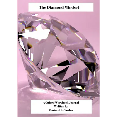 The Diamond Mindset: A Guided Workbook Journal