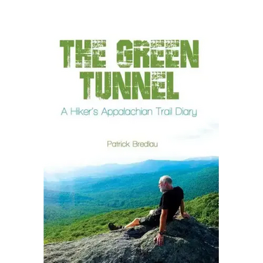 The Green Tunnel, A Hiker's Appalachian Trail Diary