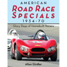 American Road Race Specials, 1934-70: Glory Days of Homebuilt Racers