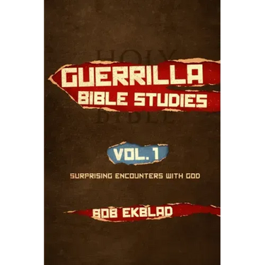 Guerrilla Bible Studies: Volume 1: Surprising Encounters with God