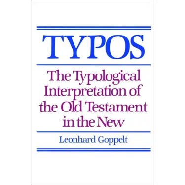 Typos: The Typological Interpretation of the Old Testament in the New