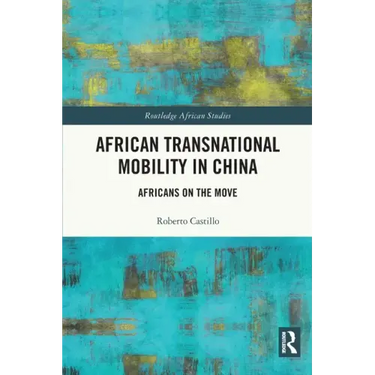 African Transnational Mobility in China: Africans on the Move