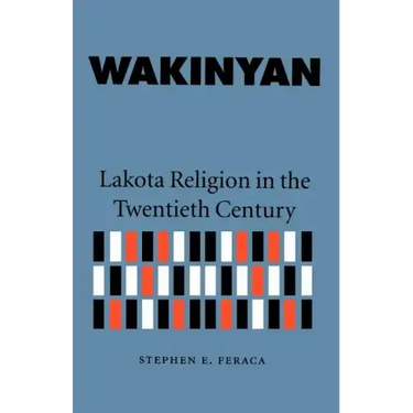 Wakinyan: Lakota Religion in the Twentieth Century
