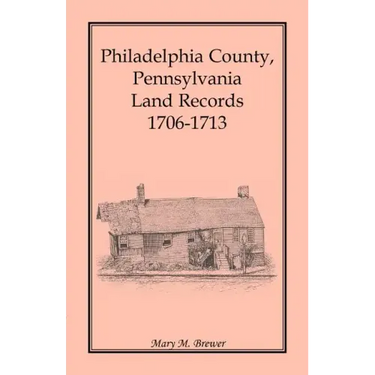 Philadelphia County, Pennsylvania Land Records, 1706-1713
