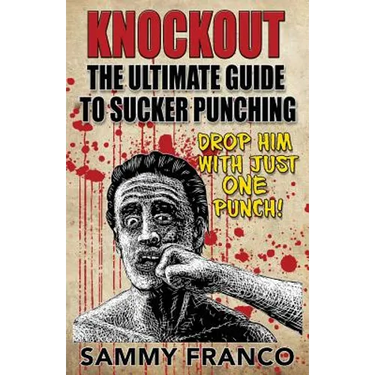 Knockout: The Ultimate Guide to Sucker Punching