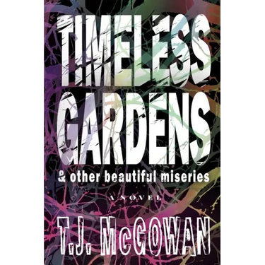 Timeless Gardens & Other Beautiful Miseries
