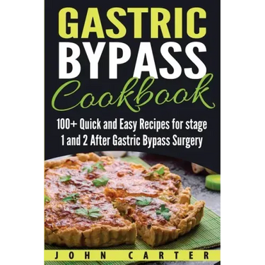 Gastric Bypass Cookbook: 100+ Quick and Easy Recipes for stage 1 and 2 After Gastric Bypass Surgery