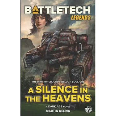 BattleTech Legends: A Silence in the Heavens (The Proving Grounds Trilogy, Book One)