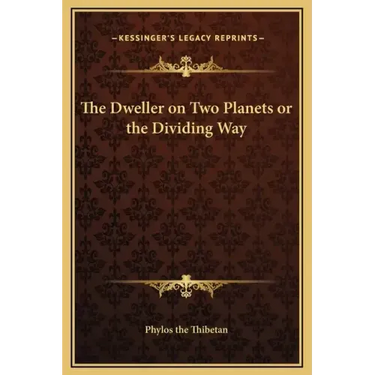 The Dweller on Two Planets or the Dividing Way