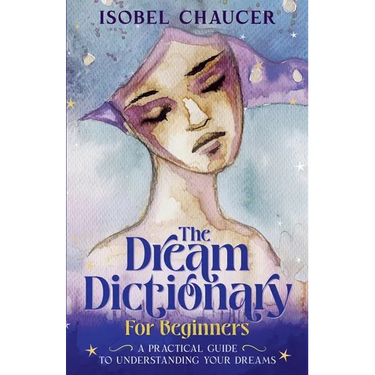 The Dream Dictionary for Beginners: A Practical Guide to Understanding Your Dreams