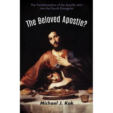 The Beloved Apostle?: The Transformation of the Apostle John Into the Fourth Evangelist