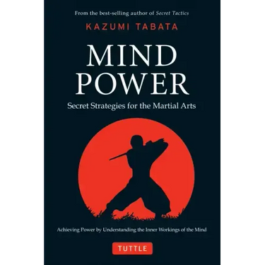 Mind Power: Secret Strategies for the Martial Arts (Achieving Power by Understanding the Inner Workings of the Mind)