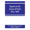 Report on the census of Porto Rico, 1899