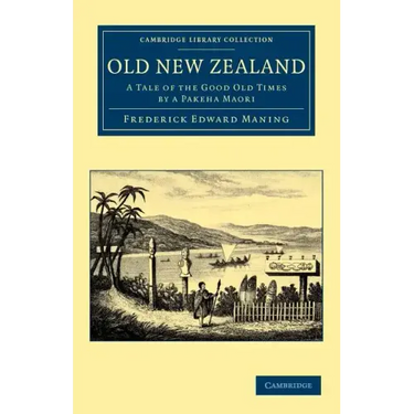 Old New Zealand: A Tale of the Good Old Times by a Pakeha Maori