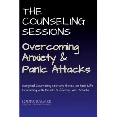 The Counseling Sessions - Overcoming Anxiety and Panic Attacks