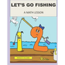 Let's Go Fishing: A Math Lesson