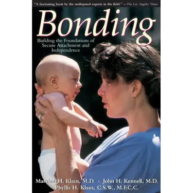 Bonding: Building the Foundations of Secure Attachment and Independence