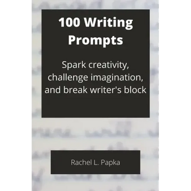 100 Writing Prompts: Spark creativity, challenge imagination, and break writer's block
