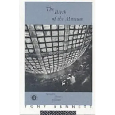 The Birth of the Museum: History, Theory, Politics