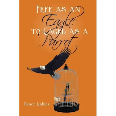 Free as an Eagle to Caged as a Parrot