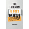 The Friends and Foes of Jesus: Discover How People in the New Testament React to God's Good News