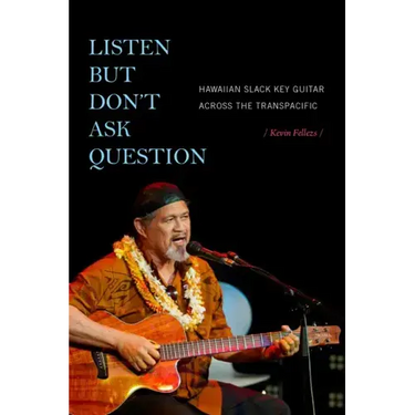 Listen but Don't Ask Question: Hawaiian Slack Key Guitar across the TransPacific