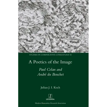 A Poetics of the Image: Paul Celan and André du Bouchet