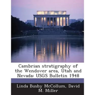 Cambrian stratigraphy of the Wendover area, Utah and Nevada: USGS Bulletin 1948
