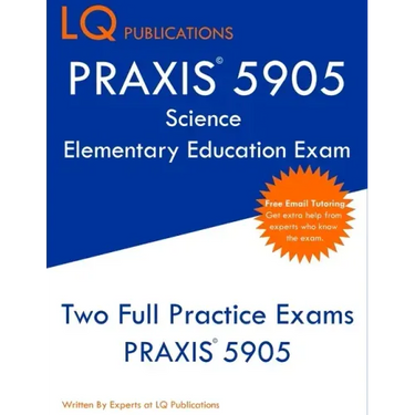 PRAXIS 5905 Science Elementary Education Exam: Two Full Practice Exam - Free Online Tutoring - Updated Exam Questions