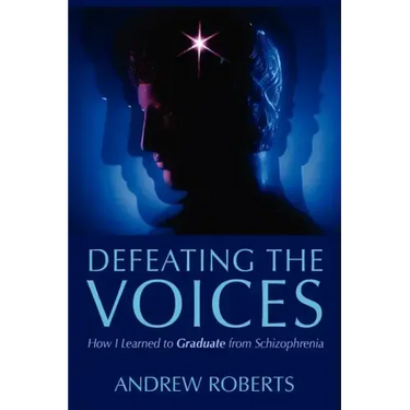 Defeating the Voices: How I Learned to Graduate from Schizophrenia