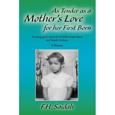 As Tender as a Mother's Love for Her First Born: A Young Girl's Survival of Child Sexual Abuse and Family Violence