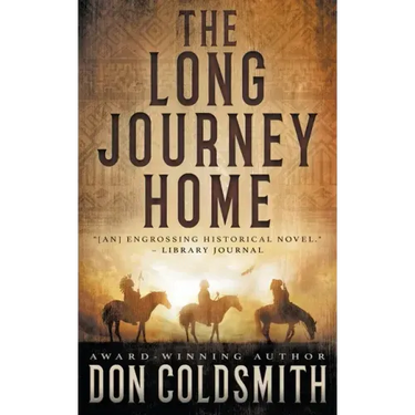 The Long Journey Home: An Authentic Western Novel