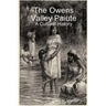 The Owens Valley Paiute - A Cultural History