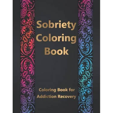Sobriety Coloring Book: Coloring Book for Addiction Recovery, Feeling Good and Moving On With Your Life - 8.5 " x 11 ",100 pages