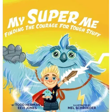 My Super Me: Finding The Courage For Tough Stuff