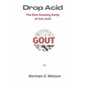 Drop Acid: The New Amazing Study of Uric Acid