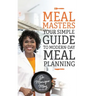 MealMasters: Your Simple Guide to Modern-Day Meal Planning