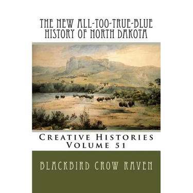 The New All-too-True-Blue History of North Dakota