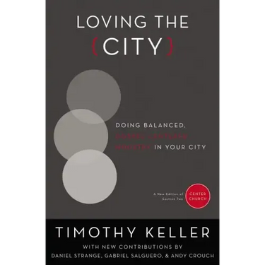 Loving the City: Doing Balanced, Gospel-Centered Ministry in Your City