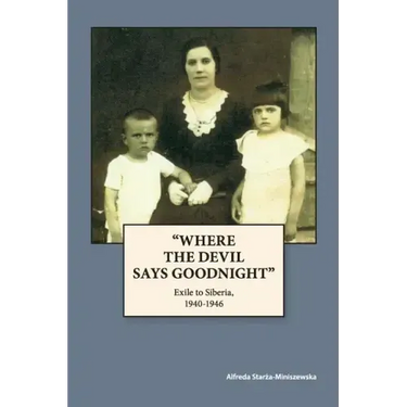 "Where The Devil Says Goodnight": Exile to Siberia, 1940-1946
