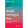 Mobile Gaming in Asia: Politics, Culture and Emerging Technologies
