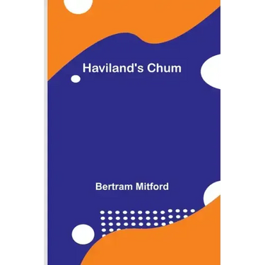 Haviland's Chum