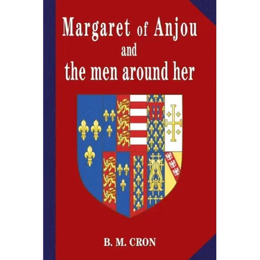 Margaret of Anjou and the Men Around Her