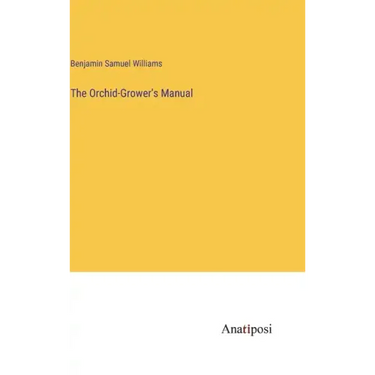 The Orchid-Grower's Manual