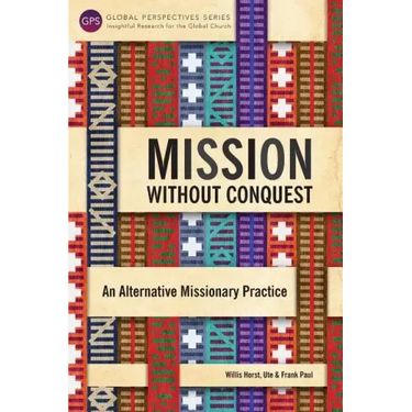 Mission Without Conquest: An Alternative Missionary Practice