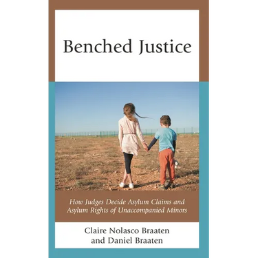 Benched Justice: How Judges Decide Asylum Claims and Asylum Rights of Unaccompanied Minors
