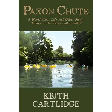 Paxon Chute: A Novel about Life and Other Funny Things in the Texas Hill Country